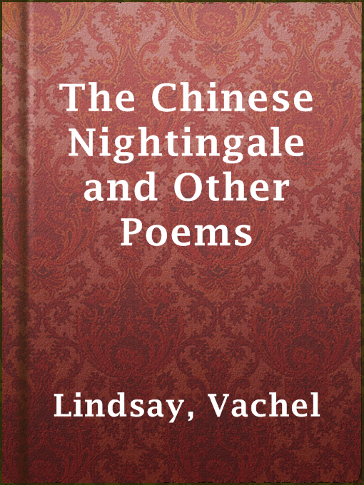 Upplýsingar um The Chinese Nightingale and Other Poems eftir Vachel Lindsay - Til útláns
